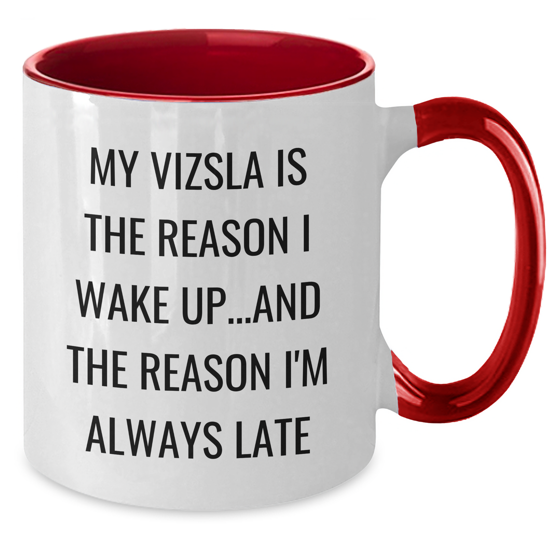 Vizsla Dog Lovers Funny Coffee Mug, Gifts from Family for Dad, Father's Day Unique Ideas, 'My Vizsla Is The Reason I Wake Up...and The Reason I'm Always Late' - Additional