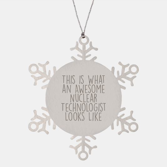 Nuclear Technologist Gifts, This Is What An Awesome Snowflake Ornament Looks Like, Christmas Unique Gifts for Men from Friends, Family - Victory Thru Vision 