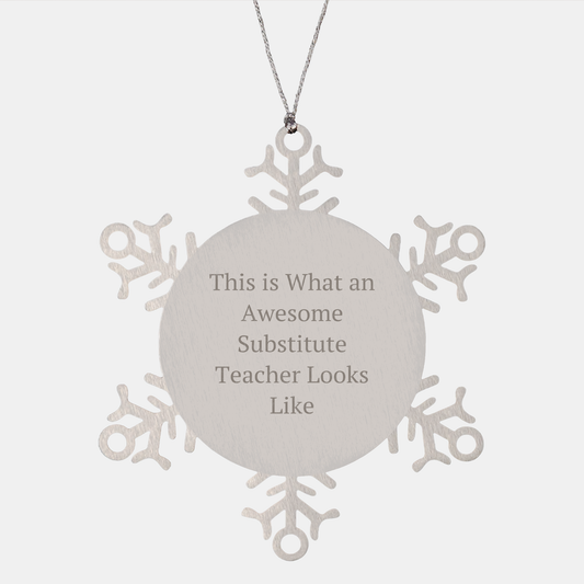 Gifts from Friends, Funny Snowflake Ornament for Substitute Teacher, 'This Is What An Awesome Substitute Teacher Looks Like' Inspirational Quote, Christmas Unique Gifts for Her - Image 1