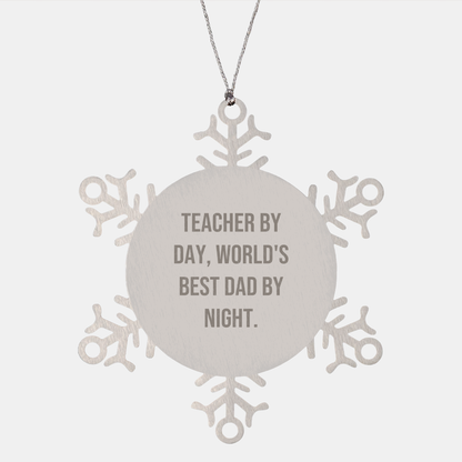 Teacher Gifts for Christmas, Snowflake Ornament, 'Teacher By Day, World's Best Dad By Night.' Funny Quote, Gifts from Dad, for Teacher - Victory Thru Vision 