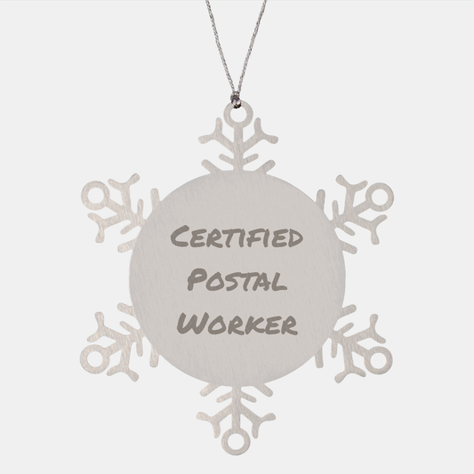 Funny Certified Postal Worker Snowflake Ornament Gifts from Friends for Christmas, Unique Postal Worker Gifts - Victory Thru Vision 