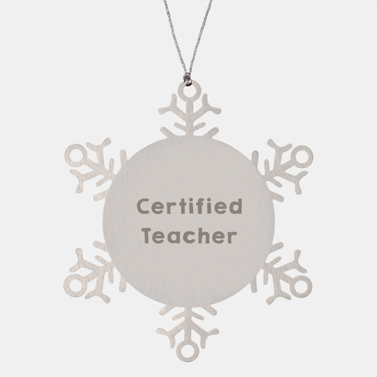 Funny Teacher Gifts from Friends - Snowflake Ornament with Certified Teacher Quote, Perfect for Teacher Christmas Unique Gifts for Men, Women, or Coworkers - Image 1