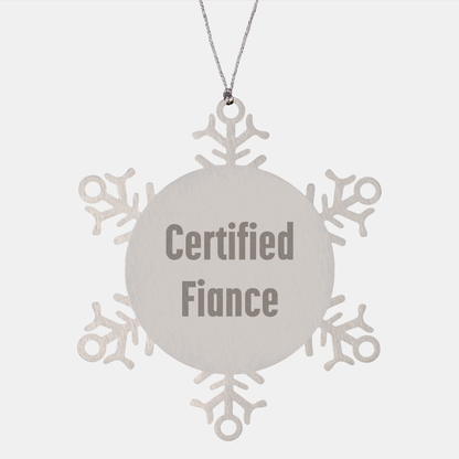 Funny Fiance Gifts from Men to Fiance - Snowflake Ornament, Certified Fiance Quote, Christmas Unique Gifts - Victory Thru Vision 
