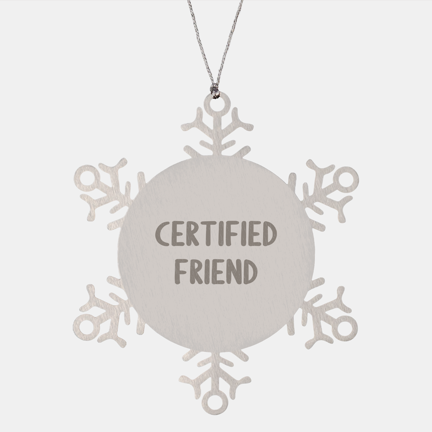 Funny Friend Gifts from Men: Snowflake Ornament for Friend's Christmas with Inspirational Quote 'Certified Friend' - Victory Thru Vision 