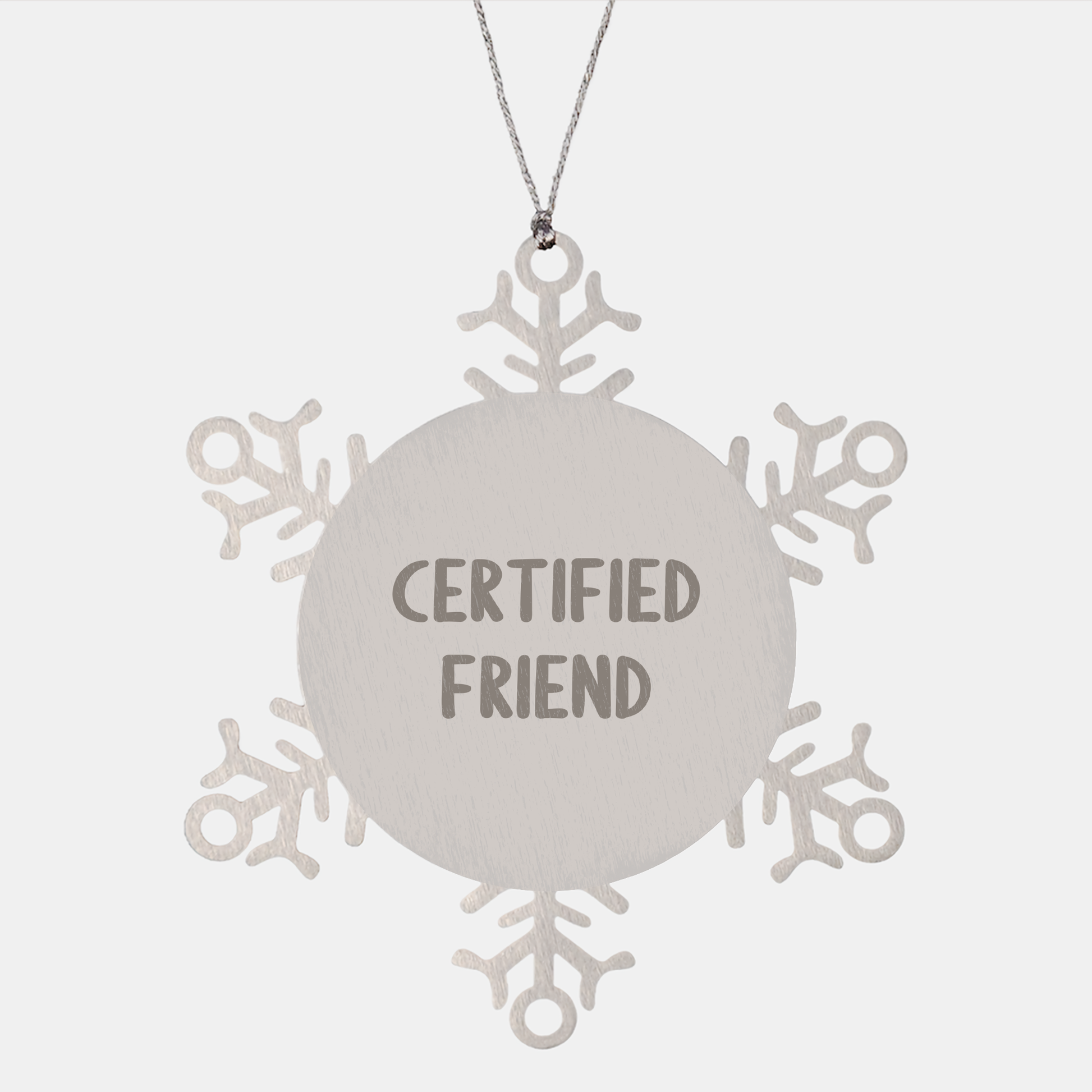 Funny Friend Gifts from Men: Snowflake Ornament for Friend's Christmas with Inspirational Quote 'Certified Friend' - Victory Thru Vision 