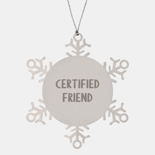 Funny Friend Gifts from Men: Snowflake Ornament for Friend's Christmas with Inspirational Quote 'Certified Friend' - Victory Thru Vision 