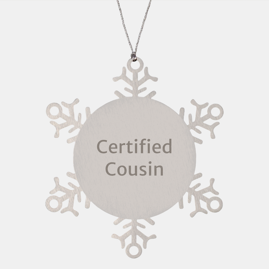 Funny Cousin Christmas Snowflake Ornament Gifts from Men to Family, Inspired by Certified Cousin Quotes, Shatterproof Stainless Steel - Victory Thru Vision 