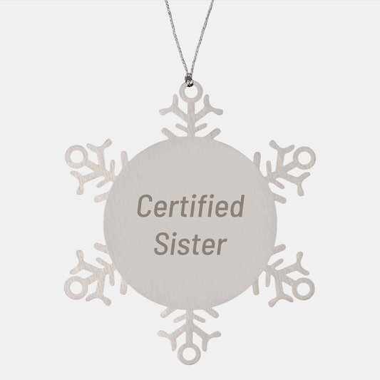 Funny Sister Snowflake Ornament Gifts from Men to Women for Christmas - Victory Thru Vision 