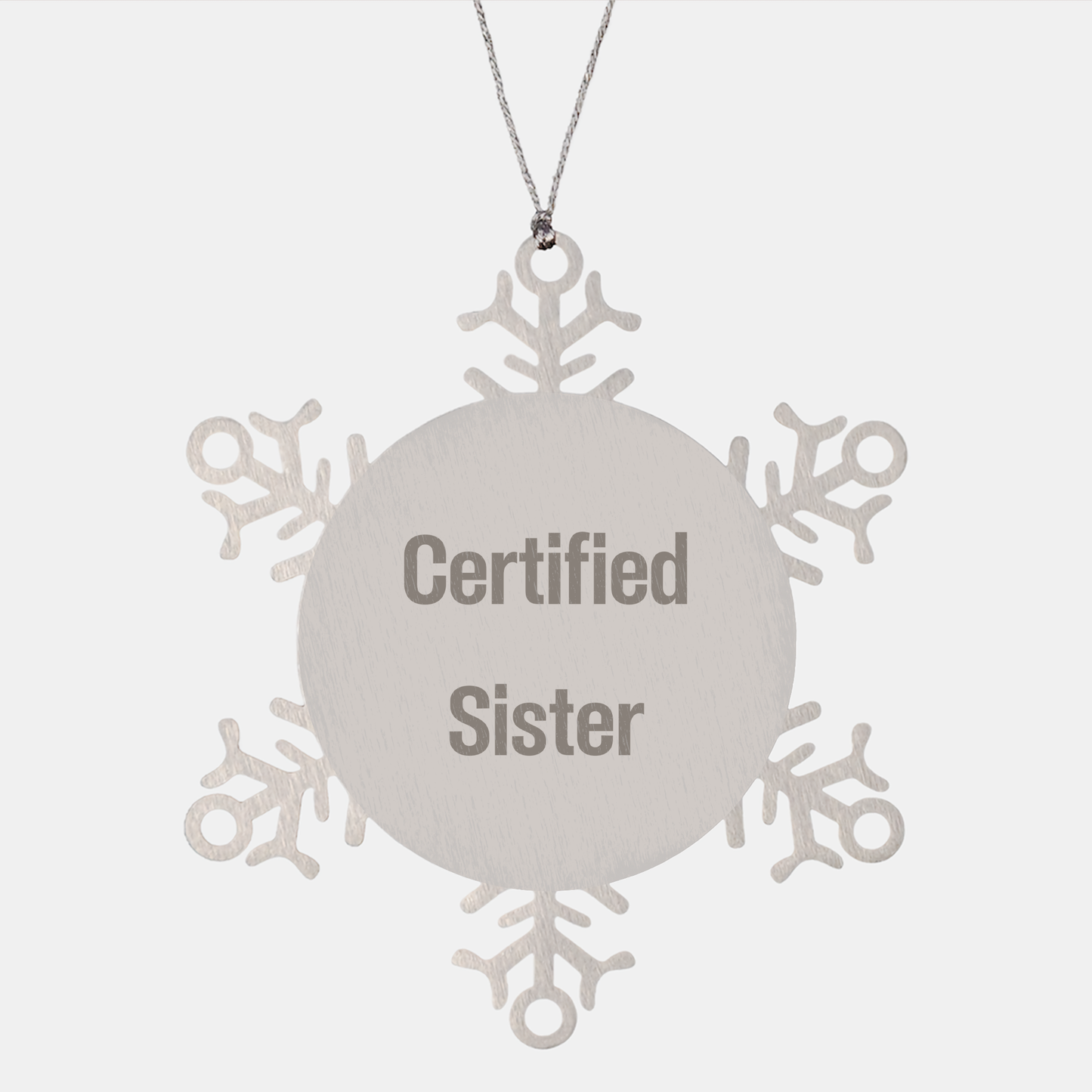 Certified Sister Funny Snowflake Ornament Gifts for Sisters from Family, Perfect for Christmas Decorations - Victory Thru Vision 