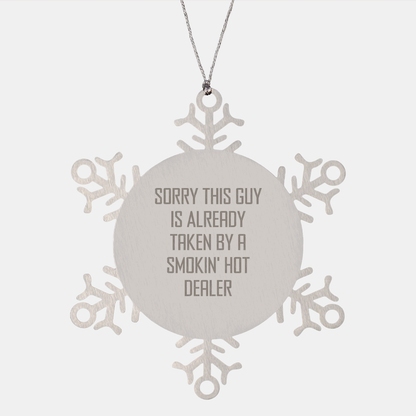 Funny Snowflake Ornament Gifts from Men to Dealers on Christmas, Sorry This Guy Is Already Taken By A Smokin' Hot Dealer, Unique Snowflake Decoration for Christmas - Victory Thru Vision 