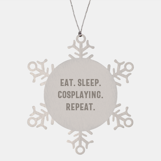 Cosplaying Gifts from Friends for Cosplaying Enthusiasts - Snowflake Ornament Eat. Sleep. Cosplaying. Repeat. - Christmas Unique Gifts - Victory Thru Vision 