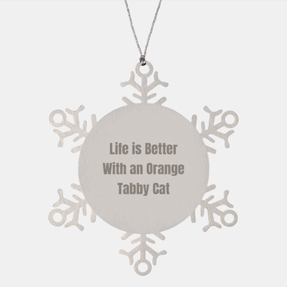 Orange Tabby Cat Gifts from Family, Funny Snowflake Ornament, Life Is Better, Christmas Unique - Victory Thru Vision 