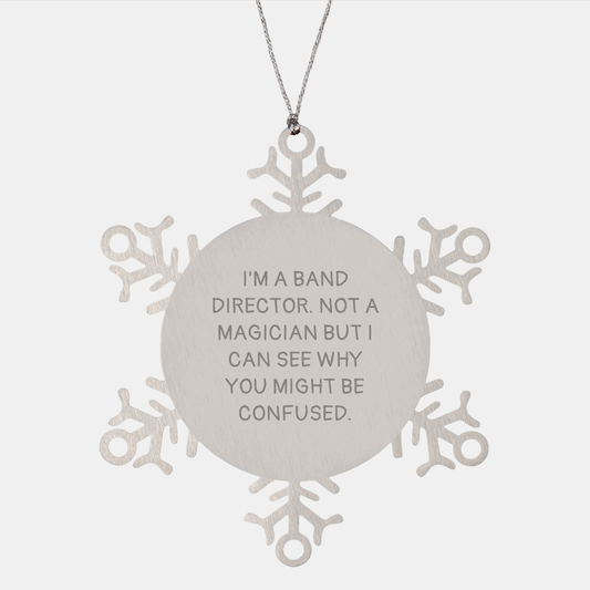 Band Director Snowflake Ornament Gifts from Friends for Band Directors, Christmas Unique Snowflake Decorations, Funny Band Director Quote, Not a Magician - Image 1