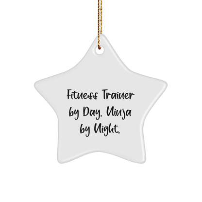 Fitness Trainer Star Ornament, Funny Quote, Christmas Unique Gift from Friends to Fitness Trainers, 'Fitness Trainer By Day. Ninja By Night.' - Victory Thru Vision 