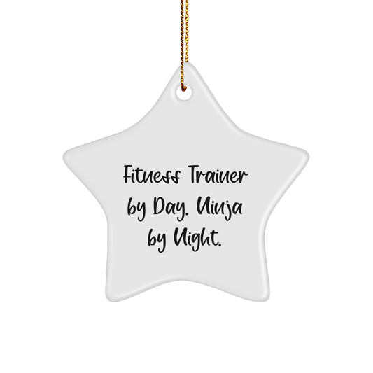 Fitness Trainer Star Ornament, Funny Quote, Christmas Unique Gift from Friends to Fitness Trainers, 'Fitness Trainer By Day. Ninja By Night.' - Victory Thru Vision 