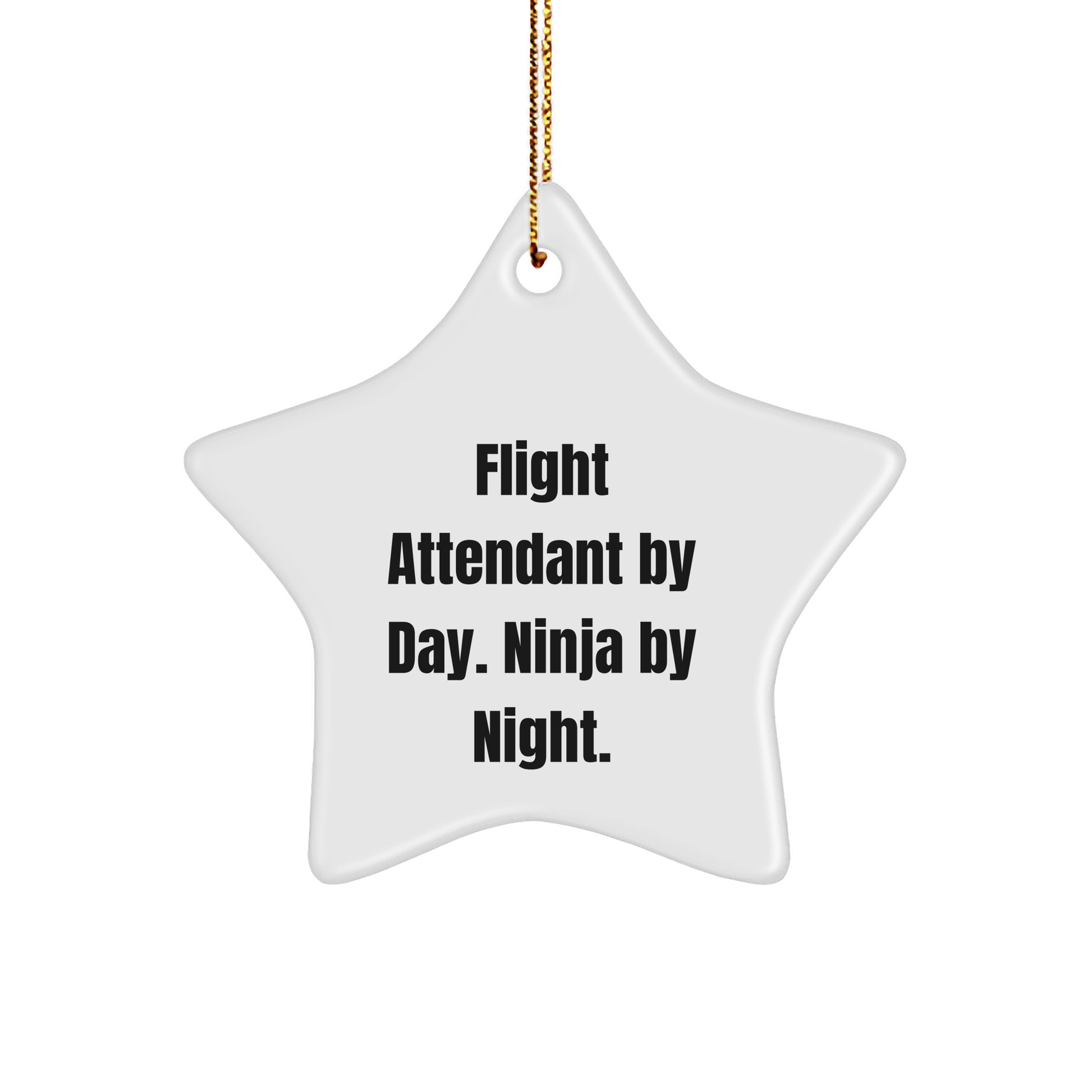 Flight Attendant Gifts, Star Ornament, Funny Quote: Gifts from Friends for Flight Attendant By Day. Ninja By Night. Christmas Unique - Victory Thru Vision 