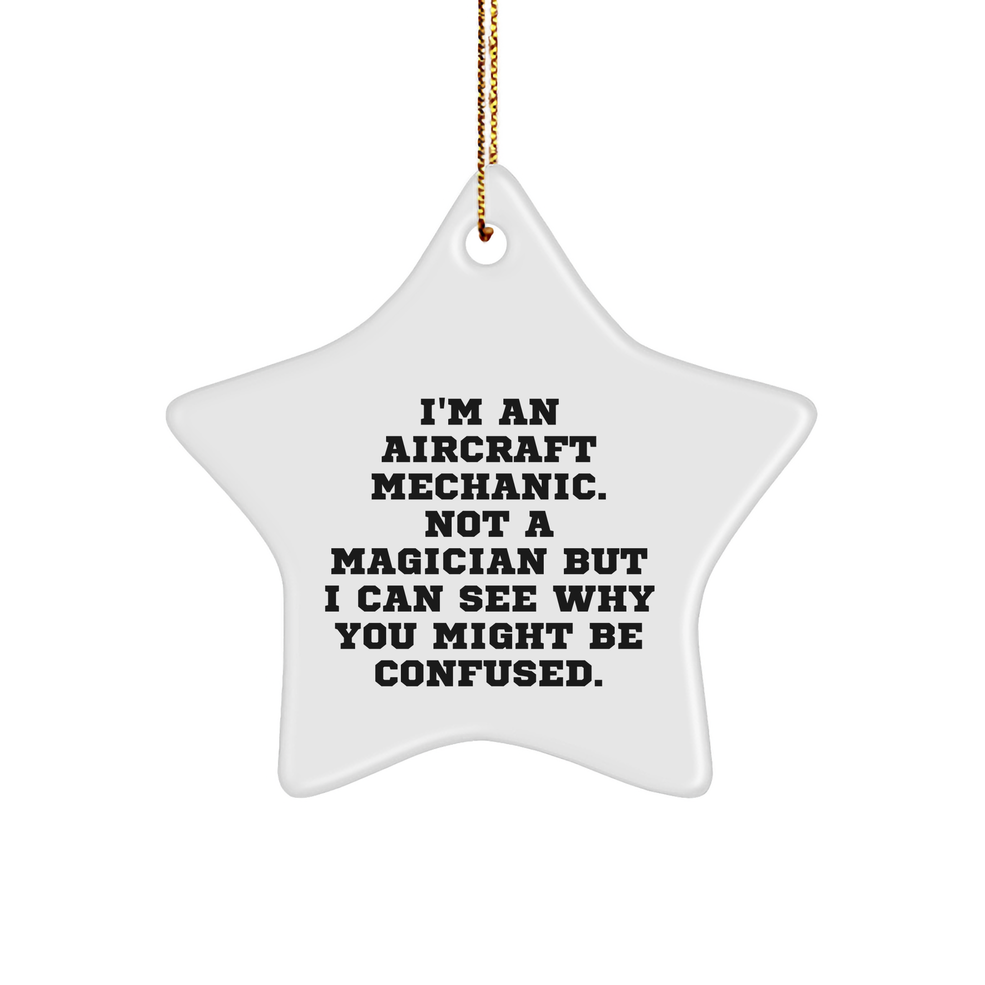Funny Aircraft Mechanic Gifts, 'I'm An Aircraft Mechanic' Star Ornament for Christmas, Gifts from Men to Friends, Family, Coworkers, Aircraft Mechanic - Victory Thru Vision 