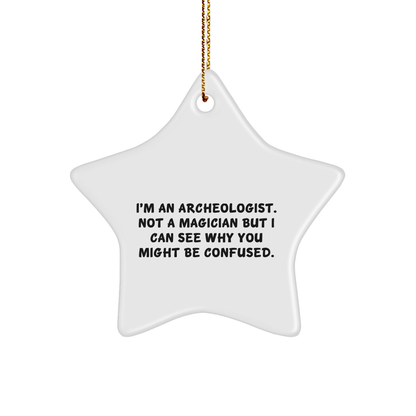 Archeologist Gifts, Funny Quote Star Ornament, Gifts from Friends to Archeologists, Christmas Unique Ornaments - Victory Thru Vision 
