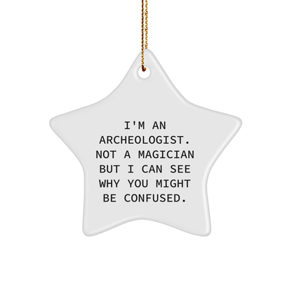 Archeologist Gifts from Friends, Christmas Unique Star Ornaments for Archeologist, 'I'm An Archeologist. Not A Magician' Funny Quote - Victory Thru Vision 