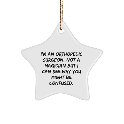 Funny Orthopedic Surgeon Gifts for Christmas - 'I'm An Orthopedic Surgeon. Not A Magician...' Star Ornament Gifts from Family to Orthopedic Surgeon - Victory Thru Vision 
