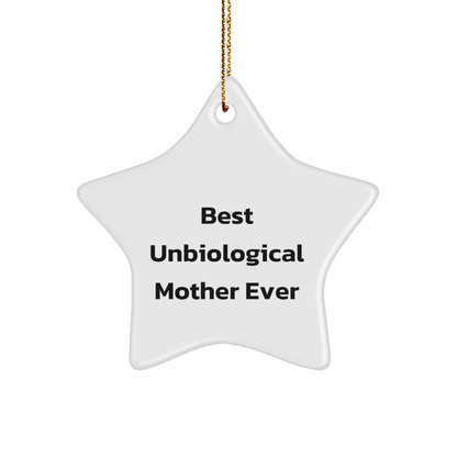 Gifts from Unbiological Mothers to Best Unbiological Mothers Ever, Star Ornament, Funny Quote, Christmas Unique Gifts - Victory Thru Vision 