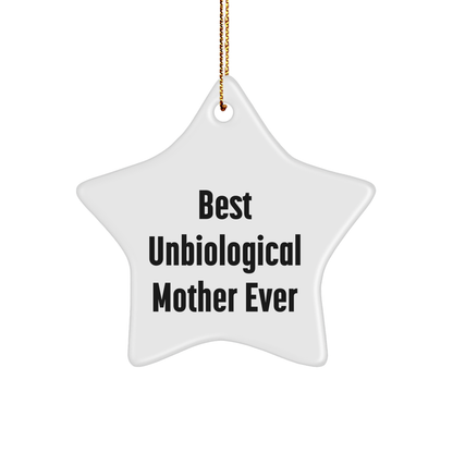 Funny Gifts from Unbiological Mothers to Unbiological Mothers - Best Unbiological Mother Ever Star Ornament for Christmas - Victory Thru Vision 