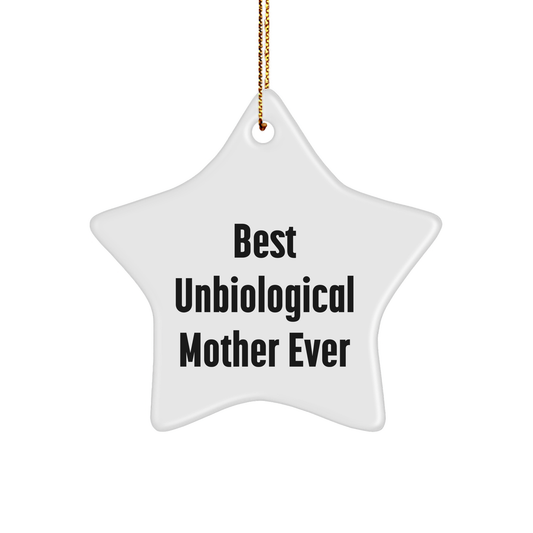 Funny Gifts from Unbiological Mothers to Unbiological Mothers - Best Unbiological Mother Ever Star Ornament for Christmas - Victory Thru Vision 