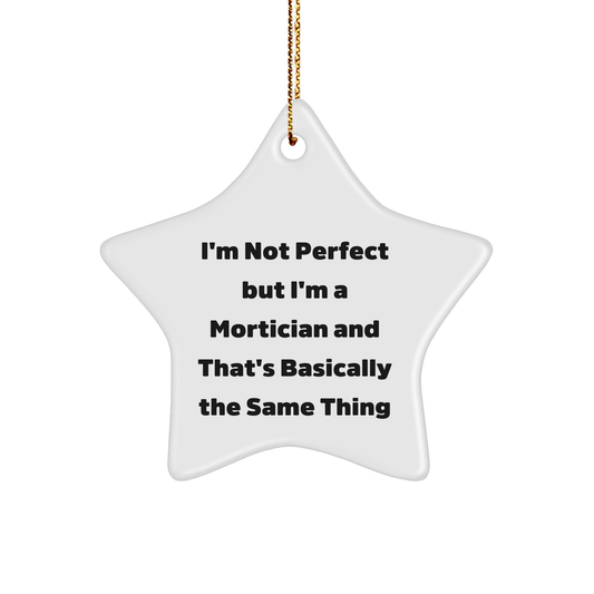 Mortician Gifts from Friends to Mortician, Funny Star Ornament, I'm Not Perfect Quote, Christmas Unique Present, Gifts for Mortician - Image 1