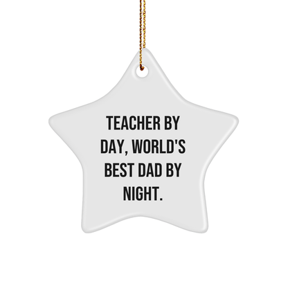 Teacher Star Ornament Gifts from Men to Teacher By Day, World's Best Dad By Night. Funny Quote for Christmas - Victory Thru Vision 