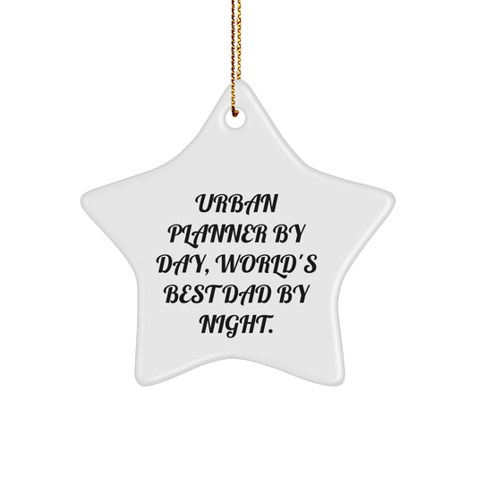Urban Planner Star Ornament, Funny Quote Gift for Friends, 'Urban Planner By Day, World's Best Dad By Night.', Christmas Unique Gifts from Men to Family - Victory Thru Vision 
