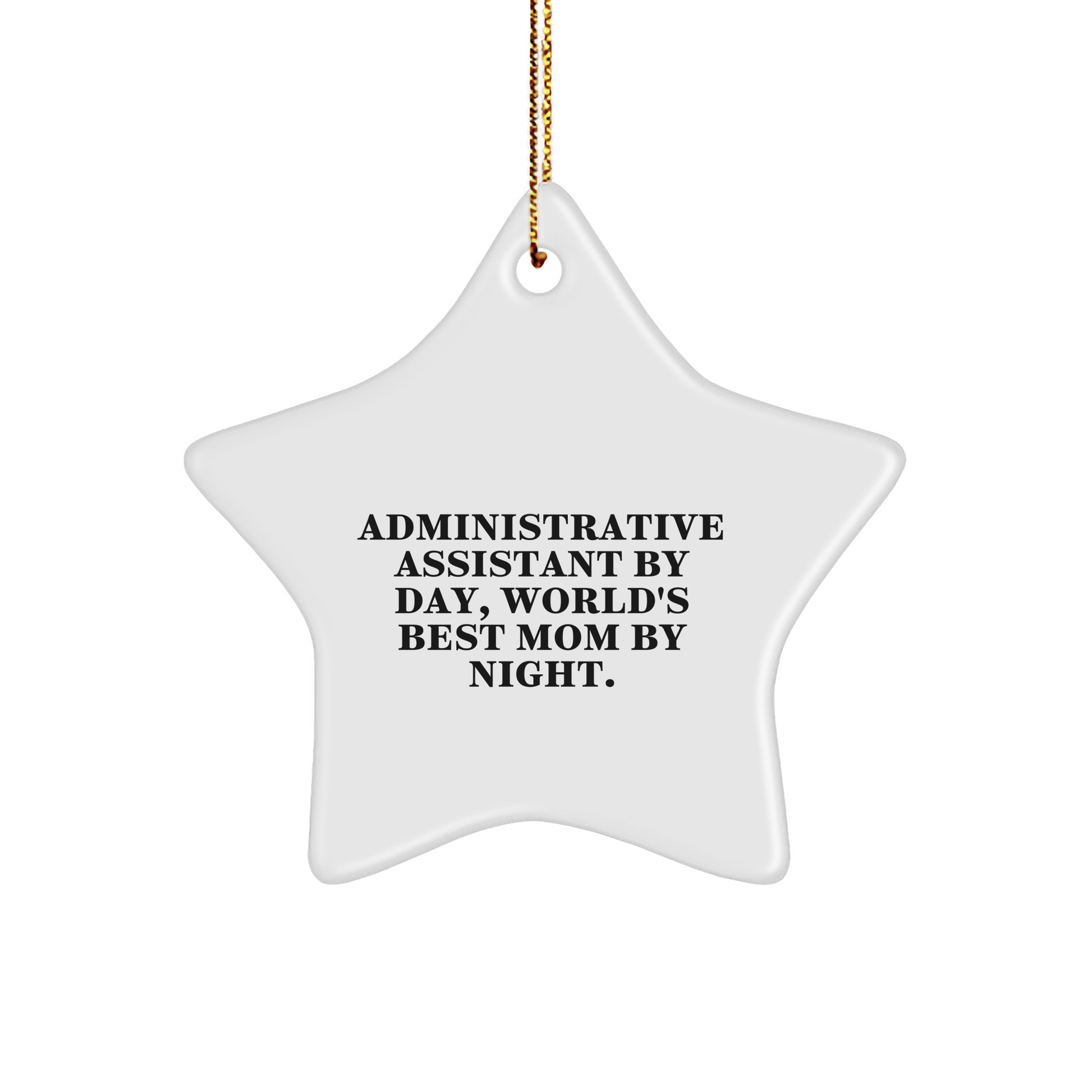 Administrative Assistant Gifts from Friends, Star Ornament for Christmas, 'Administrative Assistant By Day, World's Best Mom By Night.' - Victory Thru Vision 