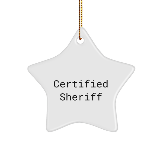 Certified Sheriff Funny Star Ornament Gifts from Friends for Christmas, Sheriff Star Ornament, Funny Sheriff Quote, Sheriff Gifts, Sheriff Star Ornament Gifts - Victory Thru Vision 