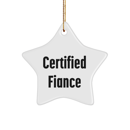 Funny Fiance Gifts, Certified Fiance Christmas Star Ornament, 'You're Out of this World' Quote, Gifts from Friends - Victory Thru Vision 