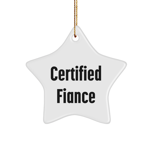 Funny Fiance Gifts, Certified Fiance Christmas Star Ornament, 'You're Out of this World' Quote, Gifts from Friends - Victory Thru Vision 