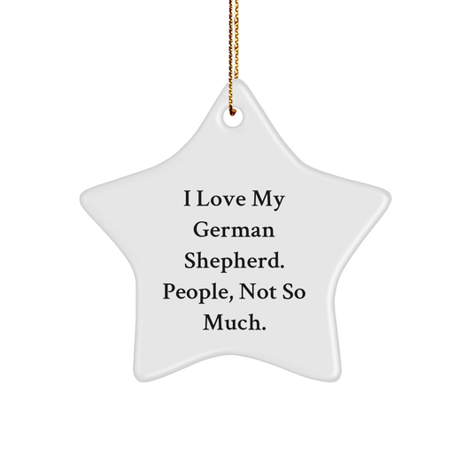 Gifts from Family - I Love My German Shepherd, People Not So Much German Shepherd Dog Star Ornament, Christmas Unique Presents - Image 1