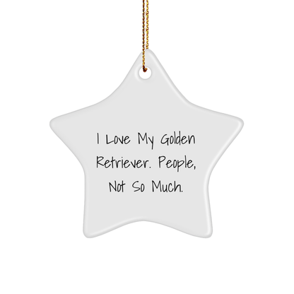 Golden Retriever Dog Lovers Gift, Funny Star Ornament for Friends, Family, or Coworkers, 'I Love My Golden Retriever. People, Not So Much.', Christmas Unique Gifts - Image 1