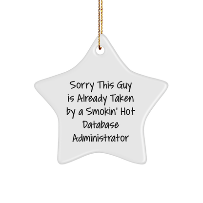 Funny Database Administrator Gifts, Sorry This Guy Is Already Taken By A Smokin' Hot Star Ornament for Christmas, Gifts from Men to Friends - Victory Thru Vision 