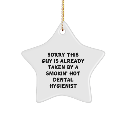 Dental Hygienist Gifts, Sorry This Guy Is Already Taken By A Smokin' Hot Star Ornament, Funny Christmas Decorations for Her - Victory Thru Vision 