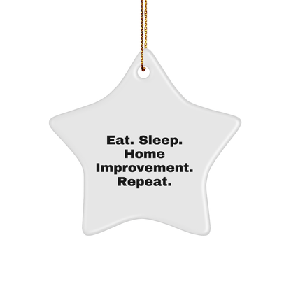 Home Improvement Gifts from Friends - Eat. Sleep. Home Improvement. Repeat. Christmas Star Ornament - Victory Thru Vision 