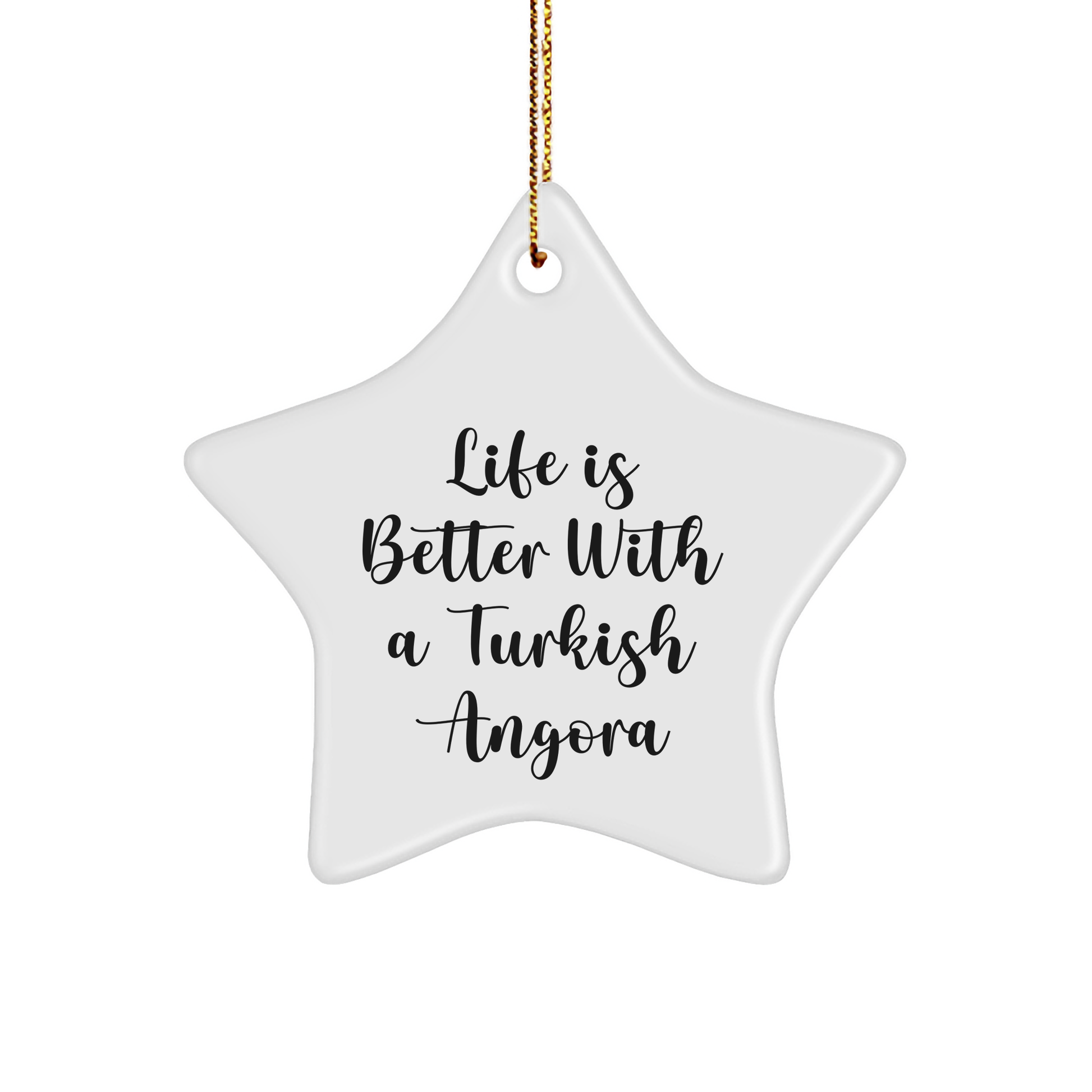 Turkish Angora Cat Lovers Star Ornament, 'Life Is Better With A Turkish Angora', Gifts from Family, for Christmas Unique Treasures - Victory Thru Vision 