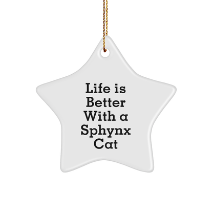 Sphynx Cat Lovers Star Ornament, Funny Gifts from Friends for Sphynx Cat Enthusiasts, Life Is Better With A Sphynx Cat, Unique Christmas Unique Gifts - Victory Thru Vision 