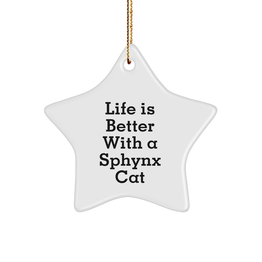 Sphynx Cat Lovers Star Ornament, Funny Gifts from Friends for Sphynx Cat Enthusiasts, Life Is Better With A Sphynx Cat, Unique Christmas Unique Gifts - Victory Thru Vision 
