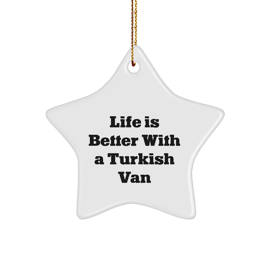 Turkish Van Cat Lovers Gifts, Life Is Better With A Turkish Van, Star Ornament for Christmas, Gifts from Family, Friends, Coworkers, and Men, Women, Turkish Van Cat Enthusiasts - Victory Thru Vision 