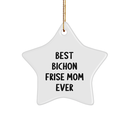 Bichon Frise Dog Gifts from Best Bichon Frise Mom Ever, Star Ornament for Christmas, 'Best Mom Ever' Quote - Victory Thru Vision 
