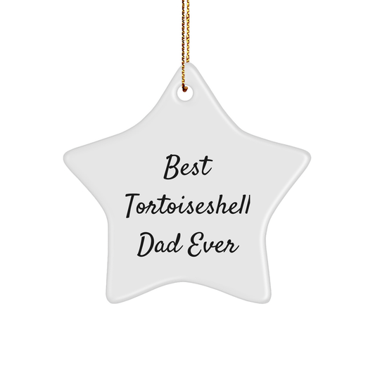 Tortoiseshell Cat Gifts for Dad - Best Tortoiseshell Dad Ever Christmas Ornament Star Shaped, Funny Quote, White Color, Durable MDF - Image 1