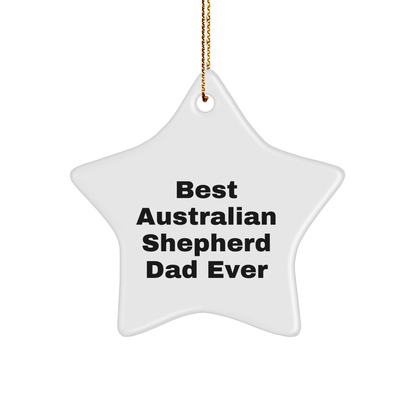 Australian Shepherd Dog Lover Gifts from Men to Friends - Star Ornament with 'Best Australian Shepherd Dad Ever' Quote - Christmas Unique Gifts - Victory Thru Vision 