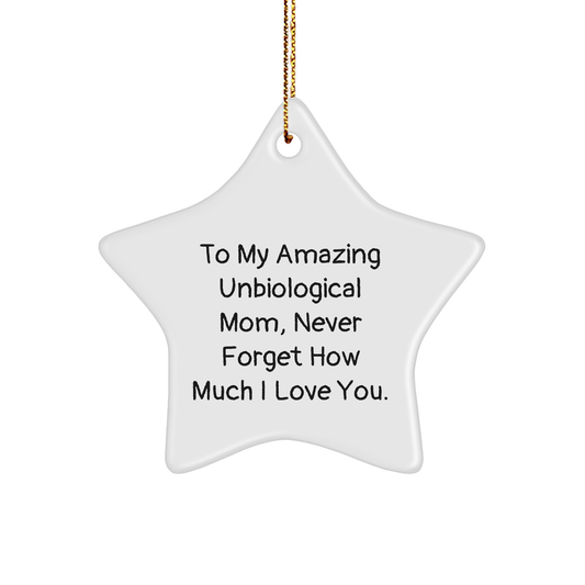 Unbiological Mom Gifts: Funny Star Ornament for Christmas, 'To My Amazing Unbiological Mom, Never Forget How Much I Love You.' Gifts from Men to Unbiological Mom, Unique Christmas Unique Gifts - Image 1