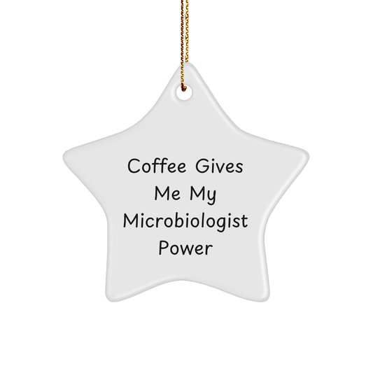 Microbiologist Gifts, Star Ornament, Funny Quote, 'Coffee Gives Me My Microbiologist Power', Christmas Unique Gifts from Friends, Gifts for Microbiologist - Image 1