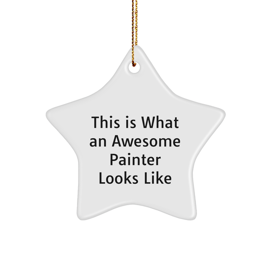 Painter's Delight, Funny Star Ornament Gifts from Friends, This Is What An Awesome Painter Looks Like, Christmas Unique - Image 1