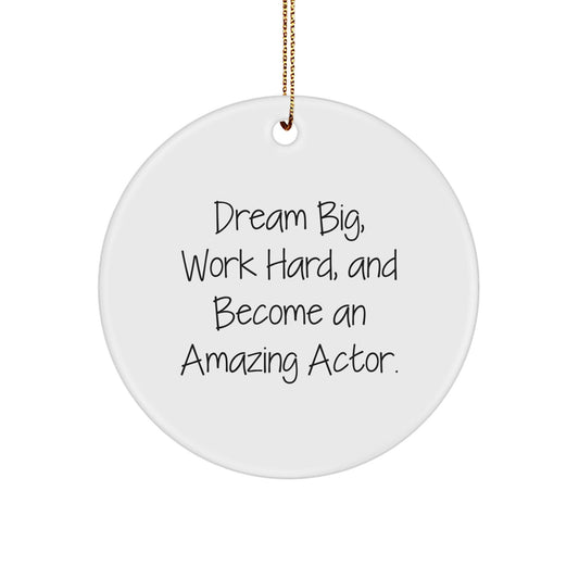 Actor's Dream Big Inspirational Circle Ornament, Gifts from Friends for Christmas - Victory Thru Vision